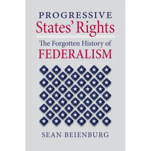Progressive States' Rights: The Forgotten History of Federalism