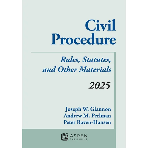 Civil Procedure: Rules Statutes and Other Materials 2025 Supplement