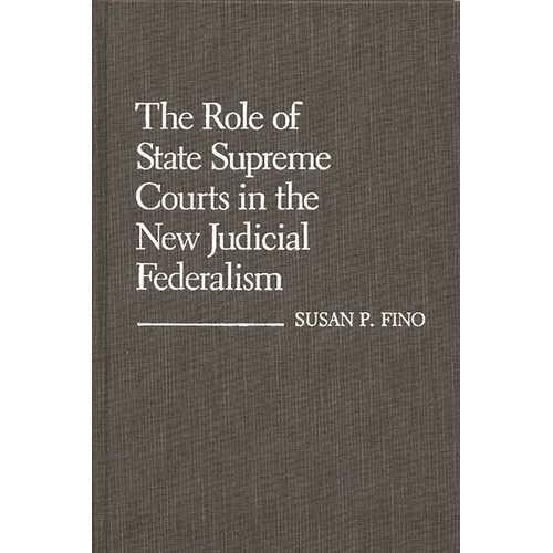 The Role of State Supreme Courts in the New Judicial Federalism.