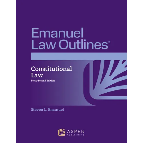 Emanuel Law Outlines for Constitutional Law
