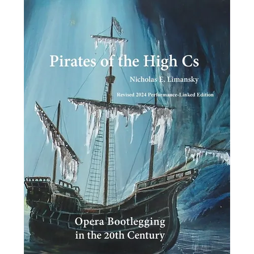 Pirates of the High Cs: Revised 2024 Edition: Opera Bootlegging in the 20th Century