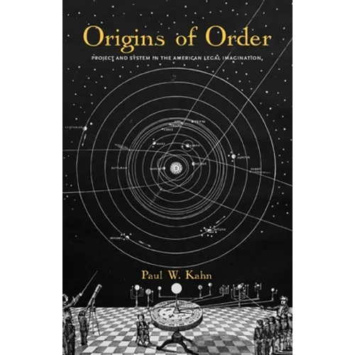 Origins of Order: Project and System in the American Legal Imagination