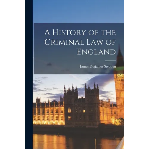 A History of the Criminal Law of England