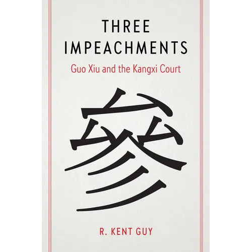 Three Impeachments: Guo Xiu and the Kangxi Court