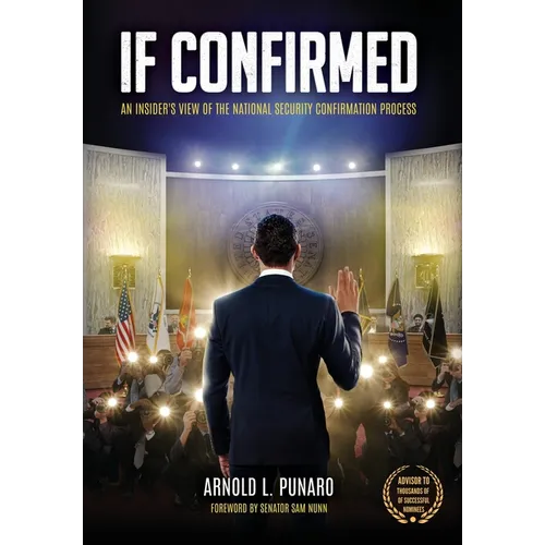 If Confirmed: An Insider's View of the National Security Confirmation Process