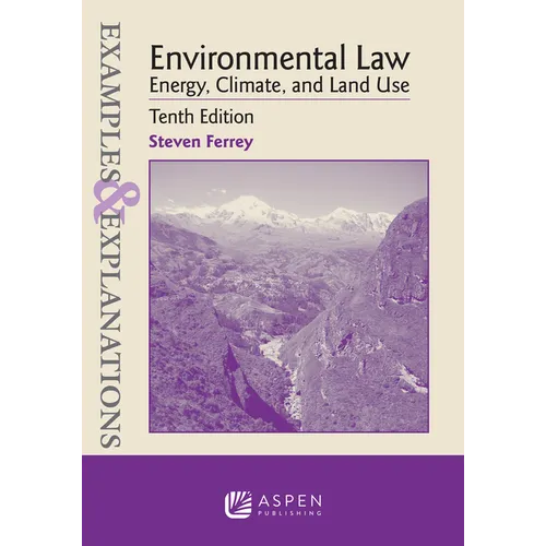 Examples & Explanations for Environmental Law: Energy, Climate, and Land Use