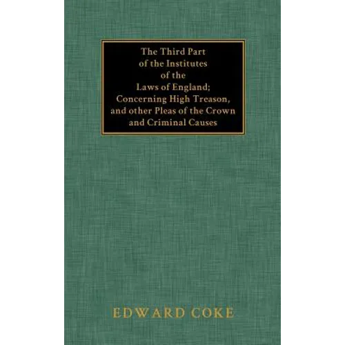 The Third Part of the Institutes of the Laws of England