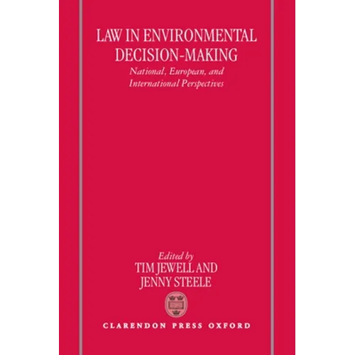 Law in Environmental Decision-Making: National, European, and International Perspectives