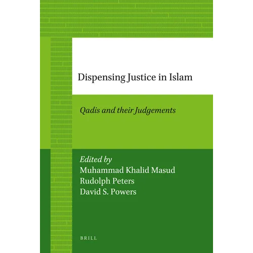 Dispensing Justice in Islam: Qadis and Their Judgements