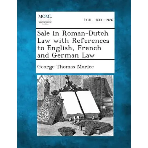 Sale in Roman-Dutch Law with References to English, French and German Law