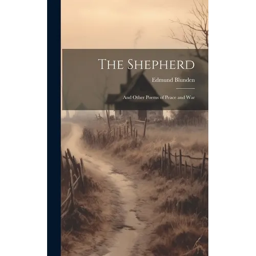The Shepherd: And Other Poems of Peace and War
