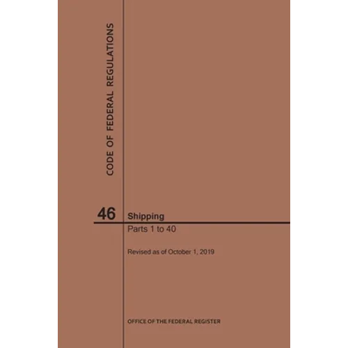 Code of Federal Regulations Title 46, Shipping, Parts 1-40, 2019