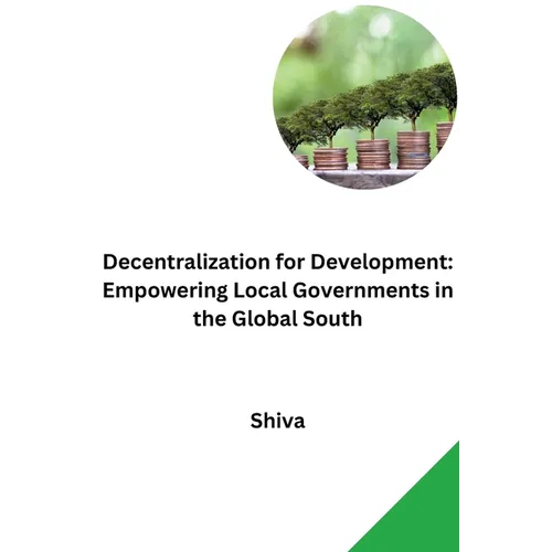 Decentralization for Development: Empowering Local Governments in the Global South