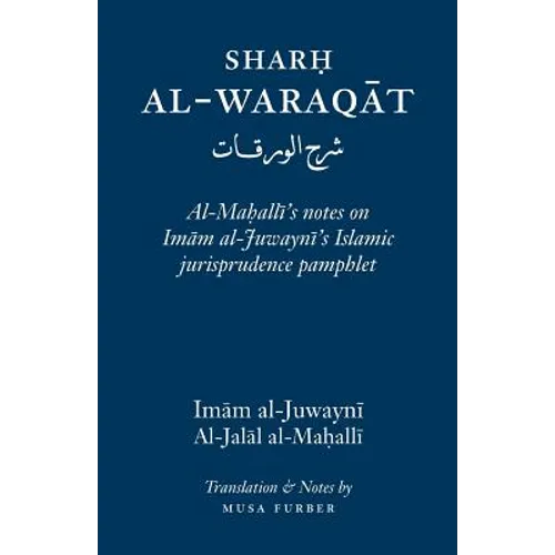 Sharh Al-Waraqat: Al-Mahalli's notes on Imam al-Juwayni's Islamic jurisprudence pamphlet