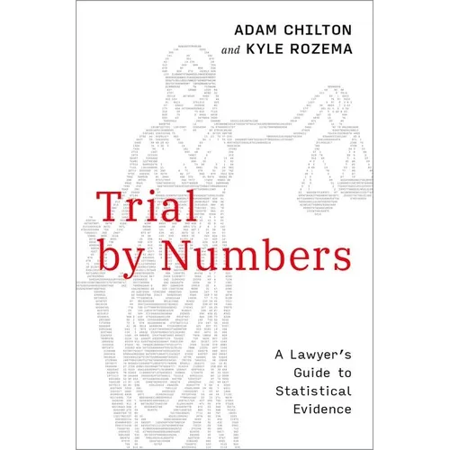 Trial by Numbers: A Lawyer's Guide to Statistical Evidence