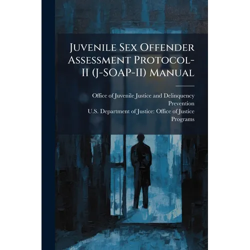 Juvenile Sex Offender Assessment Protocol-II (J-SOAP-II) Manual