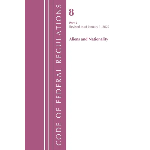 Code of Federal Regulations, Title 08 Aliens and Nationality, Revised as of January 1, 2022 Pt2