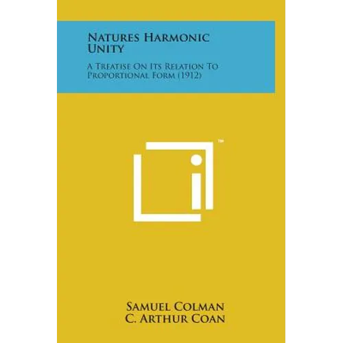 Natures Harmonic Unity: A Treatise on Its Relation to Proportional Form (1912)