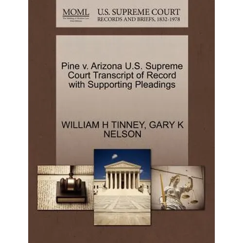 Pine V. Arizona U.S. Supreme Court Transcript of Record with Supporting Pleadings