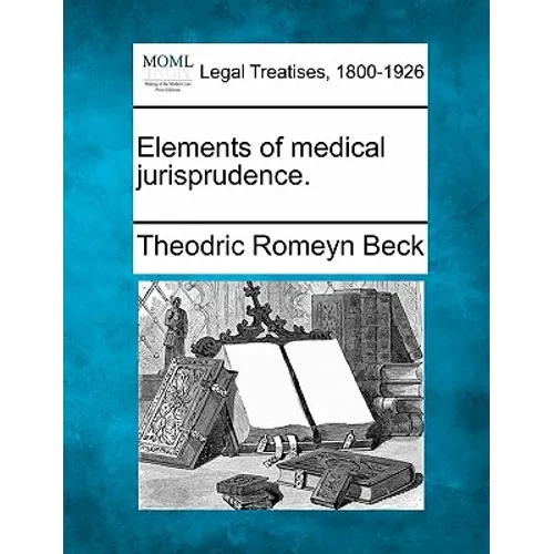 Elements of medical jurisprudence.