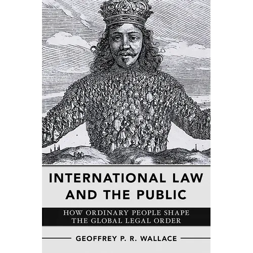 International Law and the Public: How Ordinary People Shape the Global Legal Order