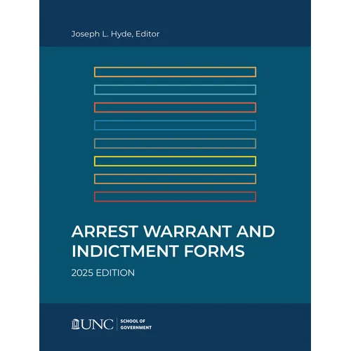 Arrest, Warrant, and Indictment Forms: Eleventh Edition, 2025