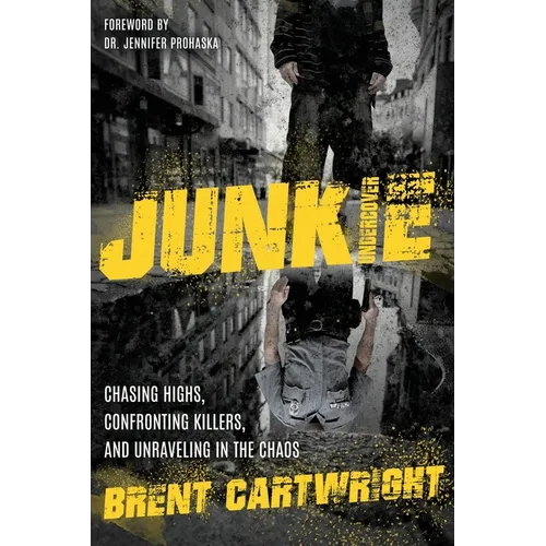 Undercover Junkie: Chasing Highs, Confronting Killers, and Unraveling in the Chaos