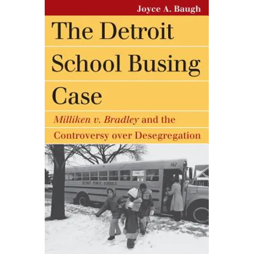 The Detroit School Busing Case: Milliken V. Bradley and the Controversy Over Desegregation