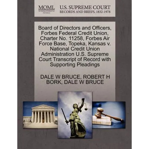 Board of Directors and Officers, Forbes Federal Credit Union, Charter No. 11258, Forbes Air Force Base, Topeka, Kansas V. National Credit Union Admini