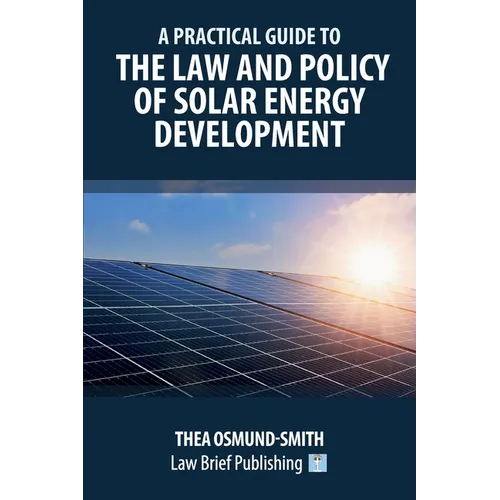 A Practical Guide to the Law and Policy of Solar Energy Development