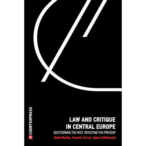 Law and Critique in Central Europe: Questioning the Past, Resisting the Present