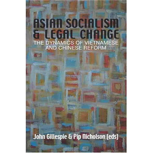 Asian Socialism and Legal Change: The dynamics of Vietnamese and Chinese Reform