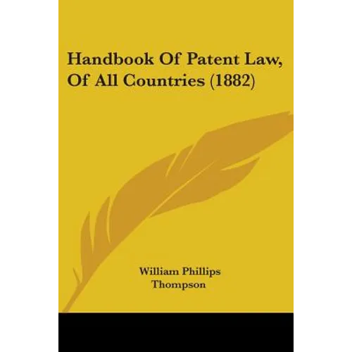 Handbook Of Patent Law, Of All Countries (1882)
