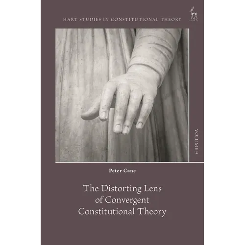The Distorting Lens of Convergent Constitutional Theory - Hardcover