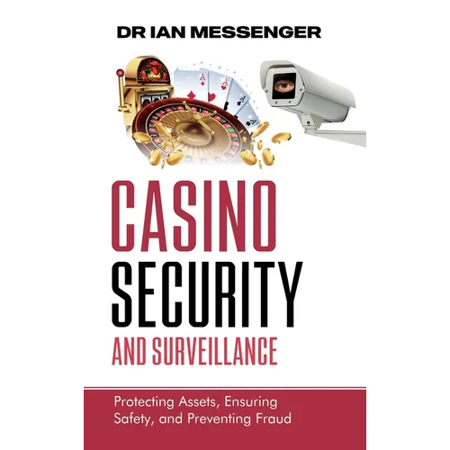 Casino Security and Surveillance: Protecting Assets, Ensuring Safety, and Preventing Fraud