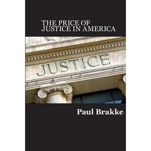 The Price of Justice: Commentaries on the Criminal Justice System and Ways to Fix What's Wrong