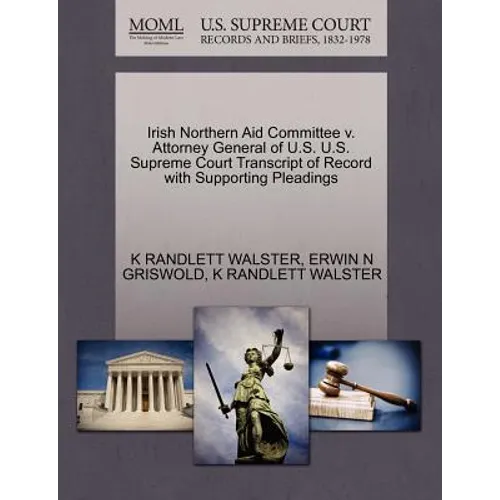 Irish Northern Aid Committee V. Attorney General of U.S. U.S. Supreme Court Transcript of Record with Supporting Pleadings
