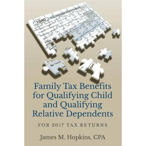 Family Tax Benefits for Qualifying Child and Qualifying Relative Dependents: For 2017 Tax Returns