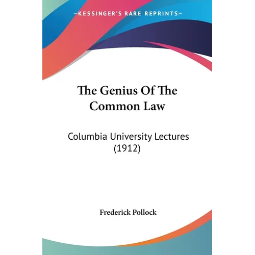 The Genius Of The Common Law: Columbia University Lectures (1912)