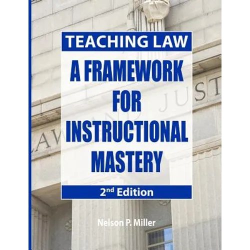 Teaching Law: A Framework for Instructional Mastery