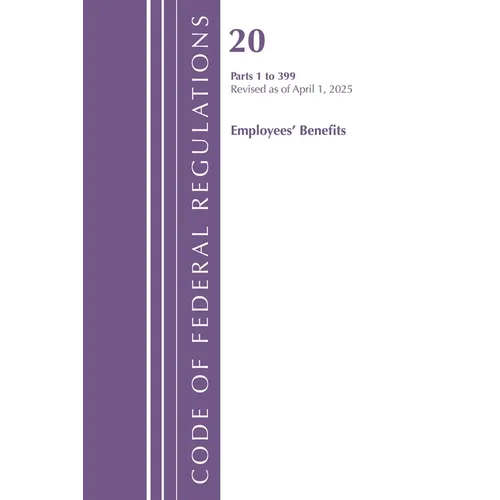 Code of Federal Regulations, Title 20 Employees' Benefits 1 - 399, Revised as of April 1, 2025