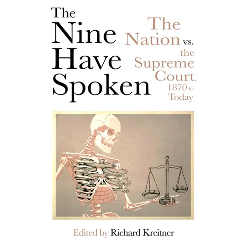 The Nine Have Spoken: The Nation vs. the Supreme Court, 1870 to Today