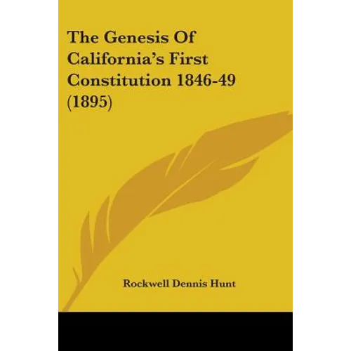 The Genesis Of California's First Constitution 1846-49 (1895)