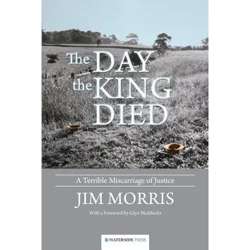 The Day the King Died: A Terrible Miscarriage of Justice