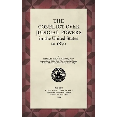 The Conflict Over Judicial Powers in the United States to 1870 [1909]