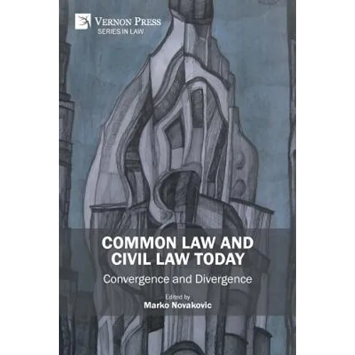 Common Law and Civil Law Today: Convergence and Divergence