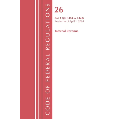 Code of Federal Regulations, Title 26 Internal Rev 1.410-1.440, Revised as of April 1, 2024