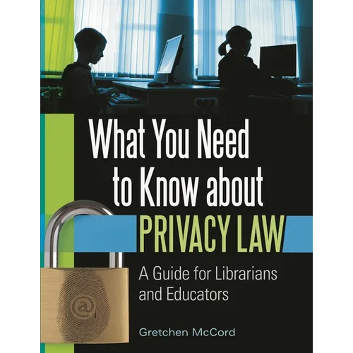 What You Need to Know about Privacy Law: A Guide for Librarians and Educators