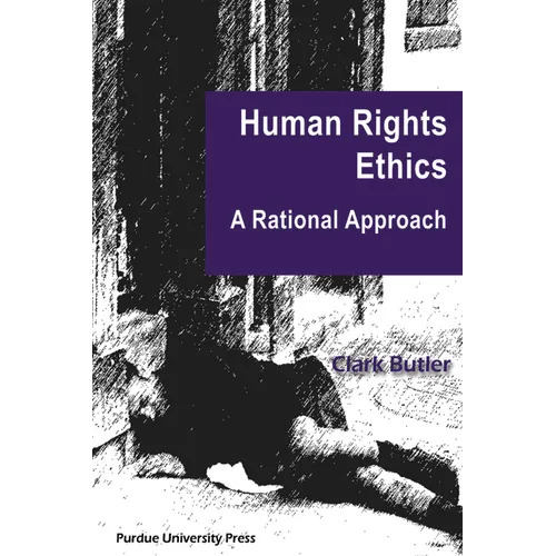 Human Rights Ethics: A Rational Approach