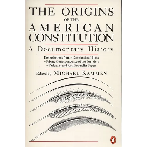 The Origins of the American Constitution: A Documentary History